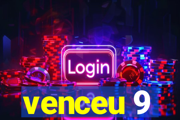 venceu 9